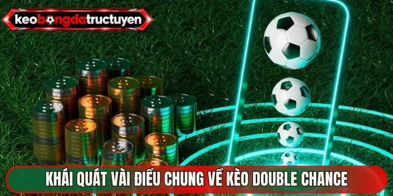 Khái quát vài điều chung về kèo Double Chance