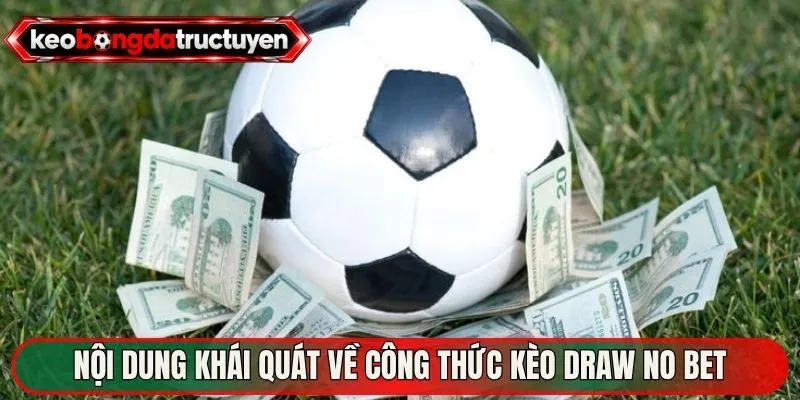 Nội dung khái quát về công thức kèo Draw No Bet