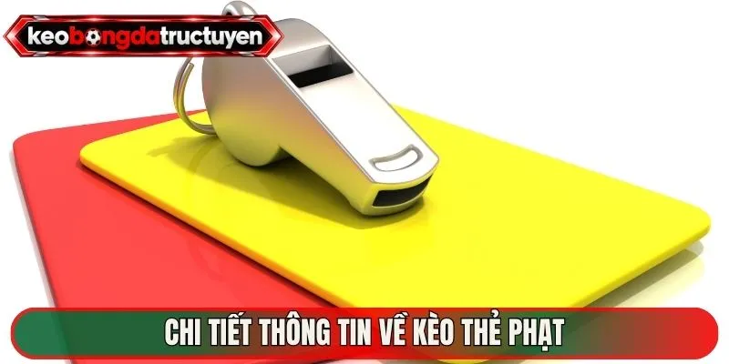 Chi tiết thông tin về kèo thẻ phạt