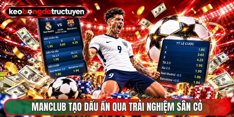 Manclub tạo dấu ấn qua trải nghiệm sân cỏ