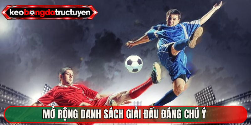 Rikbet Sân Chơi Thể Thao Với Kèo Bóng Đá Trực Tuyến Số 1 4 Mở rộng danh sách giải đấu đáng chú ý