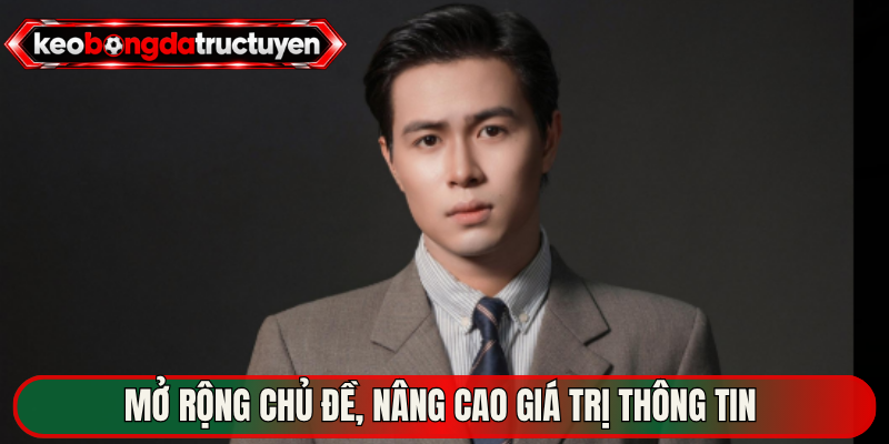 Mở rộng chủ đề, nâng cao giá trị thông tin 